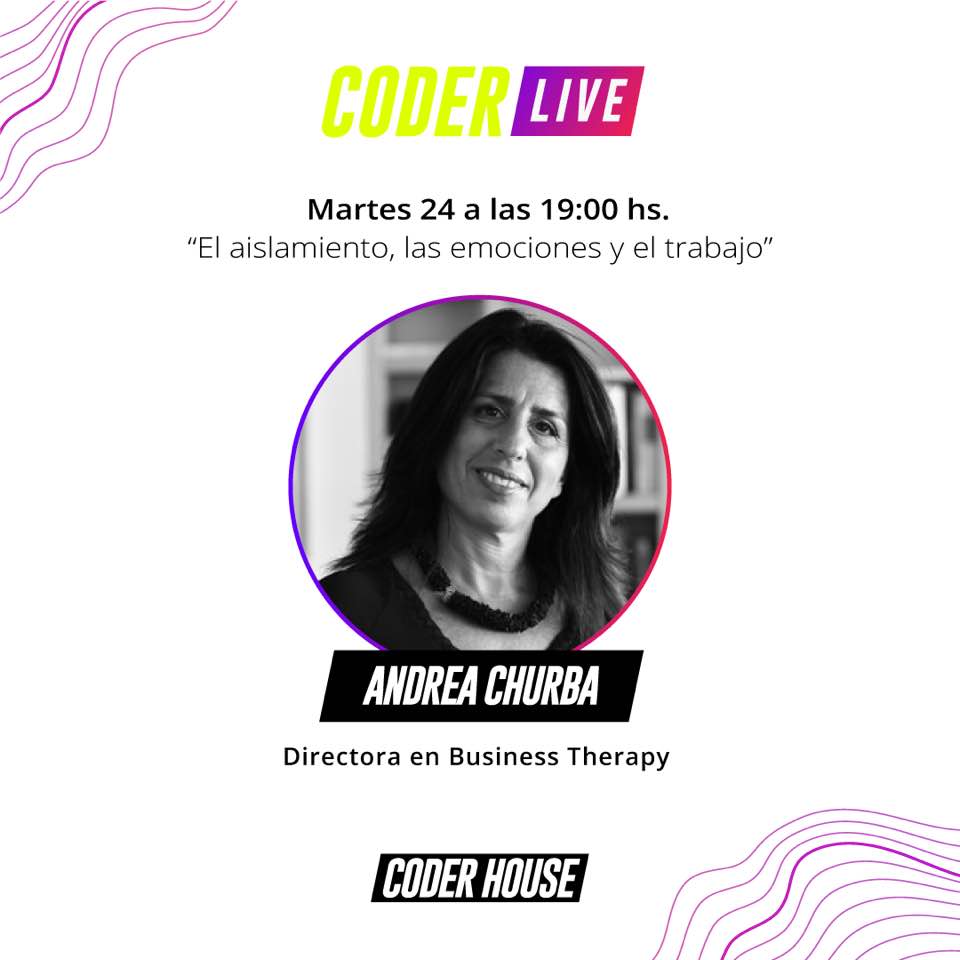 Coder Live El aislamiento, las emociones y el trabajo_Andrea Churba